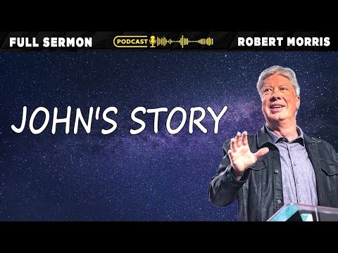 John's Story | Pastor Robert Morris