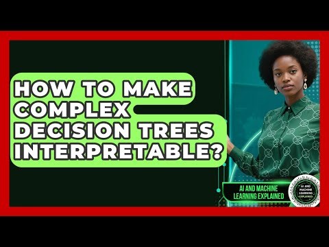 How To Make Complex Decision Trees Interpretable? - AI and Machine Learning Explained