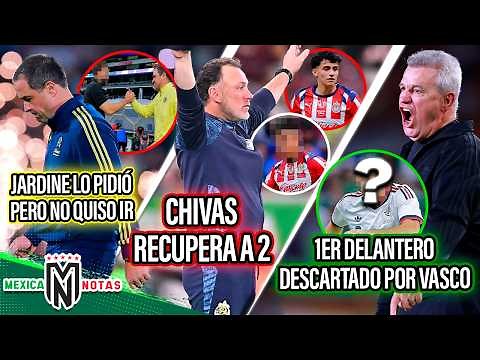 Jardine lo pidió pero no quiso ir al Ame| Chivas recupera a 2 |1er delantero descartado por el Vasco