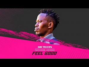 Sbi Techn - Feel Good ft. Awonke - SA new song 2021