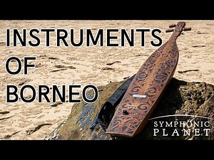 Ancient Instruments and Song in Sarawak Borneo Malaysia | SYMPHONIC PLANET