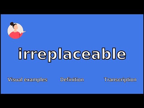 IRREPLACEABLE - Meaning and Pronunciation