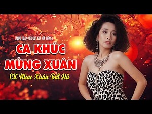 Tuyển Tập Nhạc Xuân Hải Ngoại - Ca Khúc Mừng Xuân - Xuân Xưa Bất Hủ Đi Vào Lòng Người Nghe