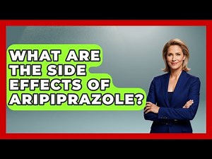 What Are The Side Effects Of Aripiprazole? - Schizophrenia Support Network