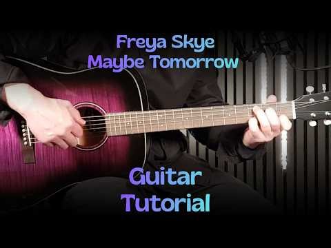 Freya Skye – Maybe Tomorrow | How To Play on Guitar