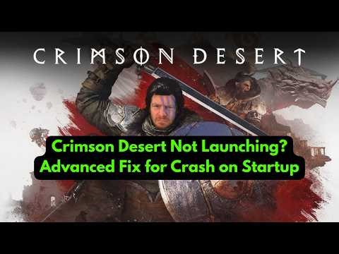 Crimson Desert Not Launching? Advanced Fix for Crash on Startup (Steam/PC)