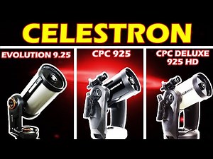 Celestron NexStar Evolution 9.25 vs CPC 925 vs CPC Deluxe 925 Edge HD
