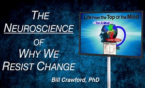The Neuroscience of Why We Resist Change | Bill Crawford, PhD | 2026
