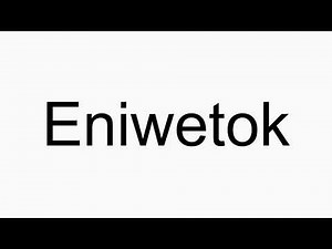 How to pronounce Eniwetok