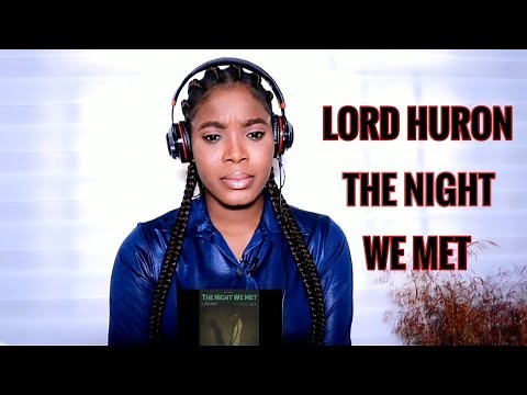 First Time Reaction LORD HURON - THE NIGHT WE MET *Read pinned comment*