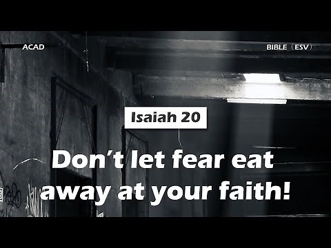 【 Isaiah 20 】Don’t let fear eat away at your faith! ｜ACAD Bible Reading