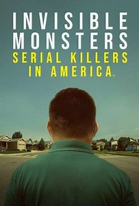 Invisible Monsters: Serial Killers in America (2021) - TV Show