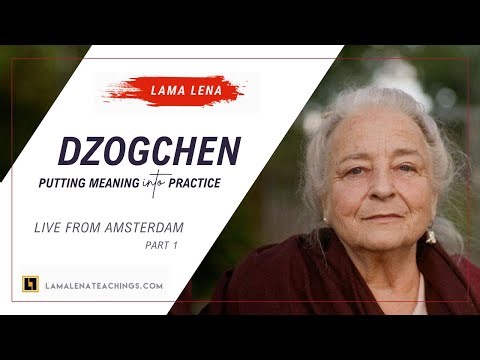 Live from Amsterdam - How to Put the Meaning of Dzogchen into Practice (Part 1)