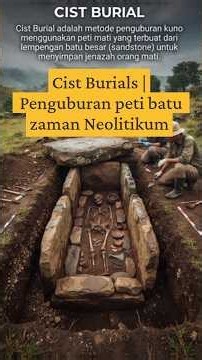 Cist Burials | Penguburan peti batu zaman Neolitikum
