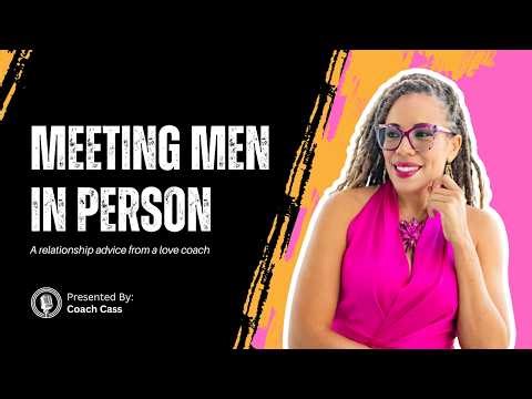 How to Meet Men in Person Without Forcing It | Coach Cass Masterclass