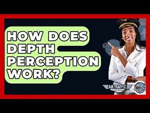 How Does Depth Perception Work? - Air Traffic Insider