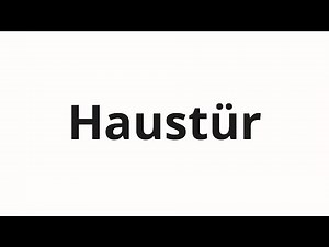 How to pronounce Haustür