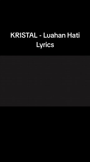 KRISTAL - Luahan Hati Lyrics #kristal #luahanhati #lyrics #lirikvideo #slowrock