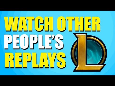 How To Watch Other People's Replays League Of Legends (Quick & Easy)