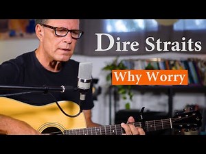 Dire Straits - Why Worry - Acoustic Cover!