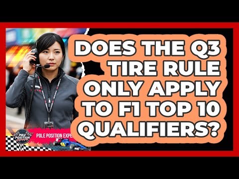Does The Q3 Tire Rule Only Apply To F1 Top 10 Qualifiers?
