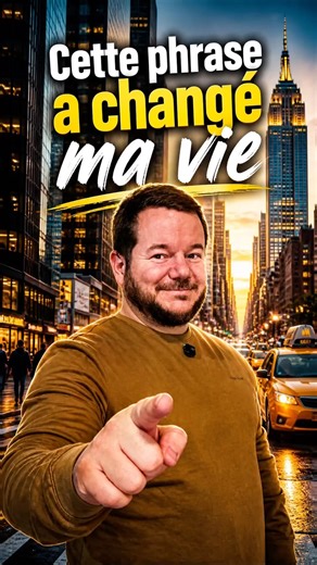 Cette phrase a changé ma vie