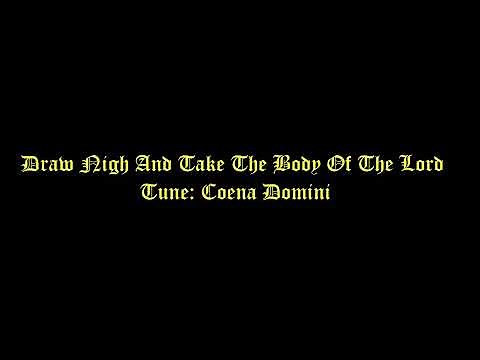 Draw Nigh And Take The Body Of The Lord Lyrics (Coena Domini) # Communion Hymns