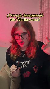 ¿Por qué desapareció Mia Wasikowska?