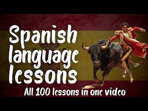 All Spanish Language in one video! All 100 Lessons!