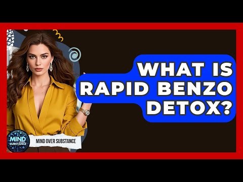 What Is Rapid Benzo Detox? - Mind Over Substance