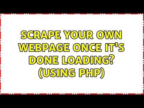 Scrape your own webpage once it's done loading? (Using PHP) (2 Solutions!!)