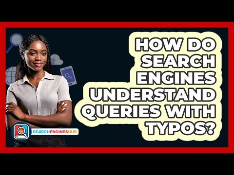 How Do Search Engines Understand Queries With Typos? - SearchEnginesHub.com