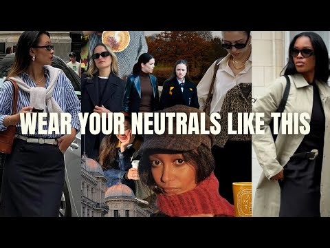 12 Ways to Wear Neutral Colors (and not look boring) - style tips