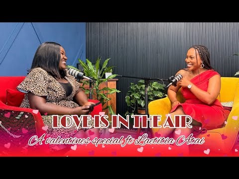 The Truth About Dating as a Young Woman in Kenya | A Valentine’s Special ft. Laetitia Atai