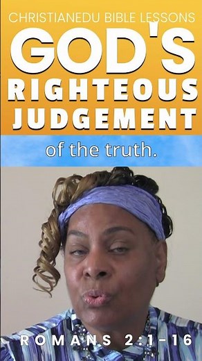 Don’t Reject God’s Truth! Righteous Judgment Explained (Romans 2:1-16)