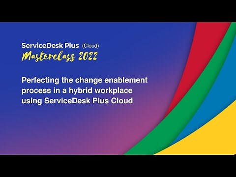 S1E3: Perfecting the change enablement process with ServiceDesk Plus Cloud - Masterclass 2022
