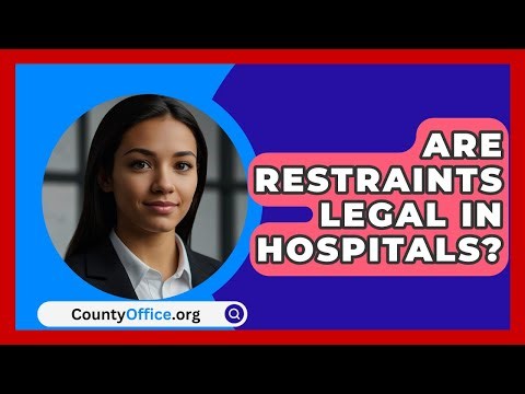 Are Restraints Legal In Hospitals? - CountyOffice.org