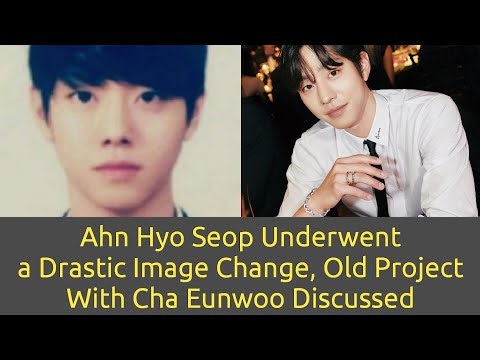 Ahn Hyo Seop underwent a Drastic Image Change, Old Project with Cha Eunwoo Discussed