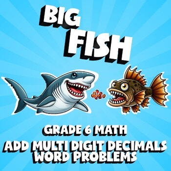 Add Multi Digit Decimals Word Problems BIG FISH Math Game - Grade 6 No Prep