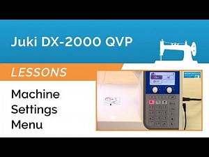 Juki DX-2000 QVP & HZL-DX7 Lesson - Machine Settings