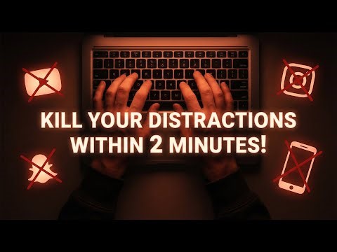 Kill your Distractions within 2 Minutes!