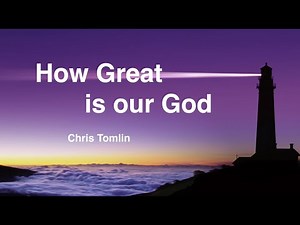 How Great Is Our God - Chris Tomlin (with lyrics)