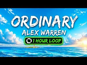 Alex Warren - Ordinary (1 Hour Loop / Lyrics)