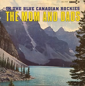 The Mom And Dads - In The Blue Canadian Rockies