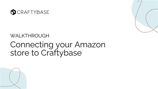 How to Connect Your Amazon Store to Craftybase Inventory