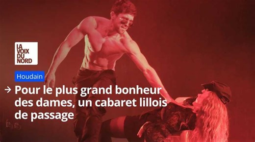 Grâce à ces danseurs d’un cabaret lillois, les dames ont trouvé leur bonheur à Houdain