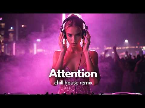 Attention | Chill House Remix | DJ Loria