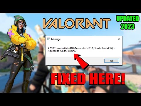 How To Fix Valorant a d3d11-compatible gpu feature level 10.0 is required to run the engine Valorant