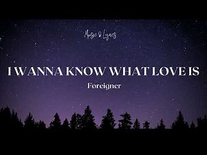 Foreigner - I Wanna Know What Love Is (Lyrics)