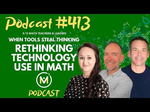 Ep413: When Tools Steal Thinking: Rethinking Technology Use in Math